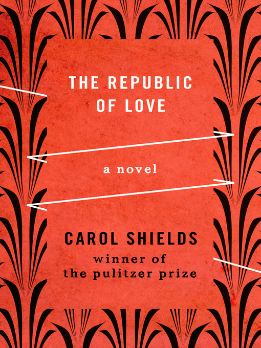 Title details for The Republic of Love by Carol Shields - Available
